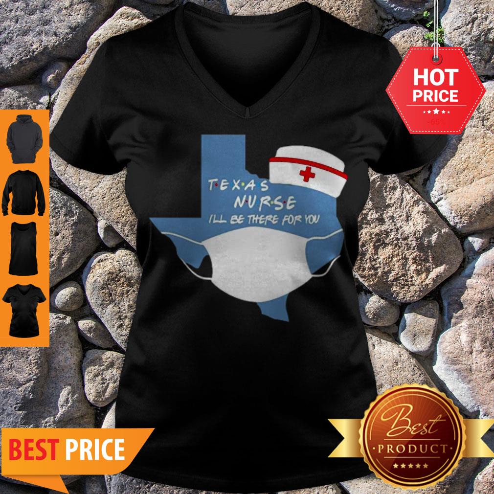 Awesome Texas Nurse I’ll Be There For You Coronavirus Shirt