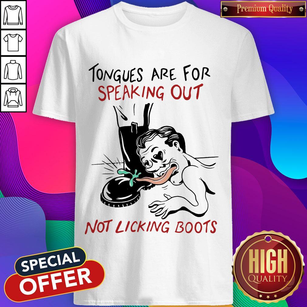 Awesome Tongues Are For Speaking Out Not Licking Boots Shirt