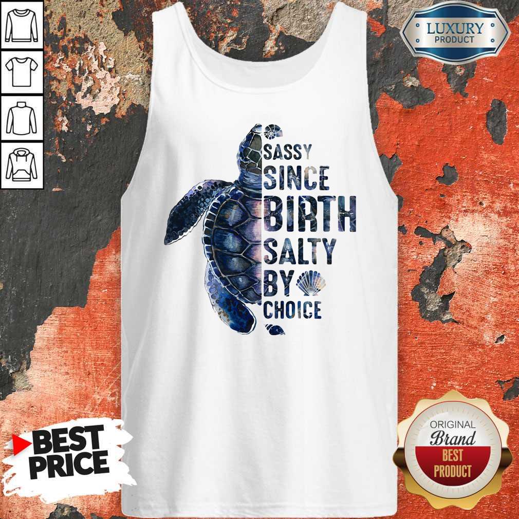Awesome Turtles Sassy Since Birth Salty By Choice Shirt