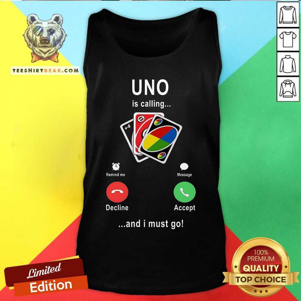 Awesome Uno Is Calling And I Must Go Shirt