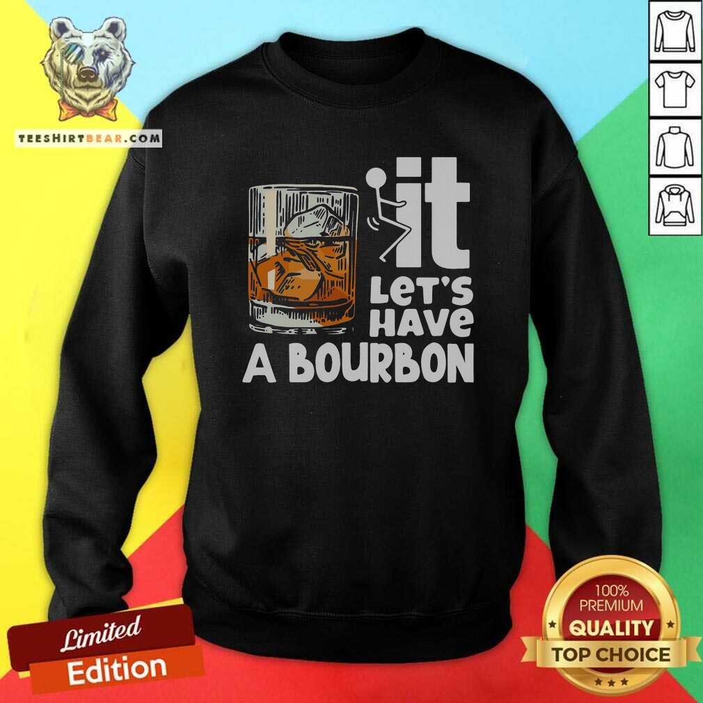 Awesome Wine It Let’s Have A Bourbon Shirt