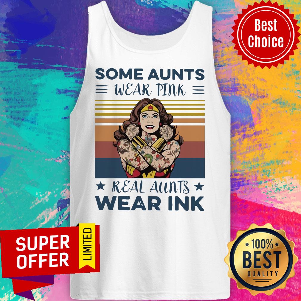 Awesome Wonder Woman Some Aunts Wear Pink Real Aunts Wear Ink Shirt