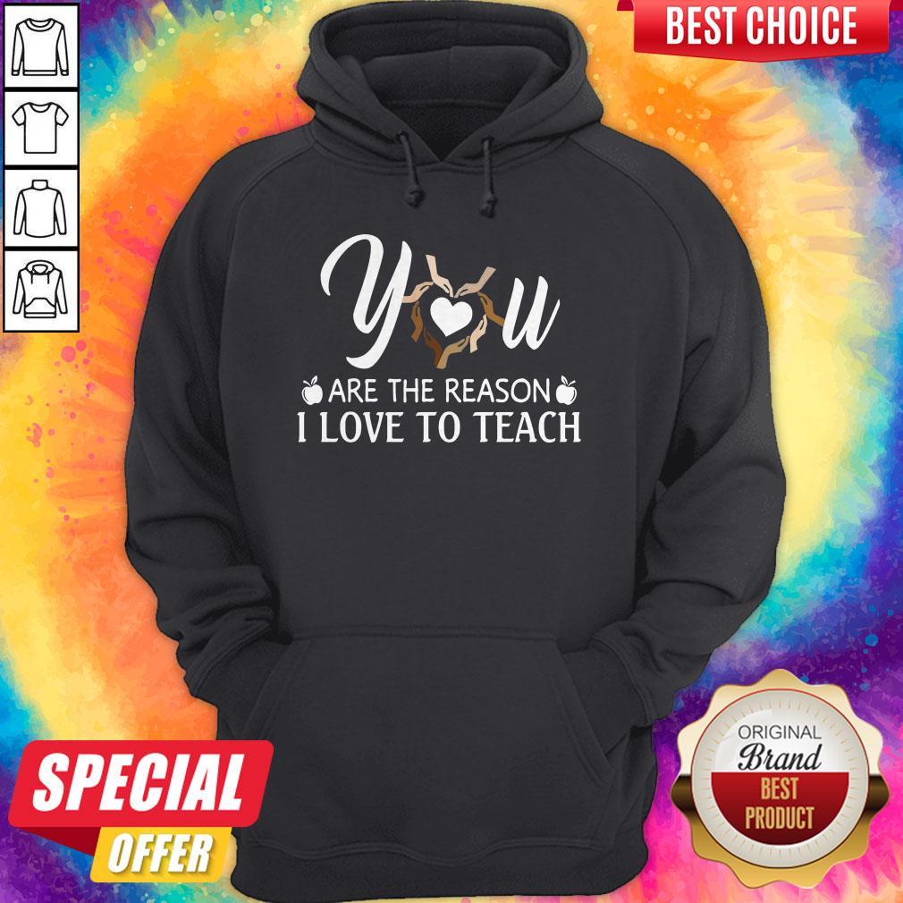 Awesome You Are The Reason I Love To Teach Shirt
