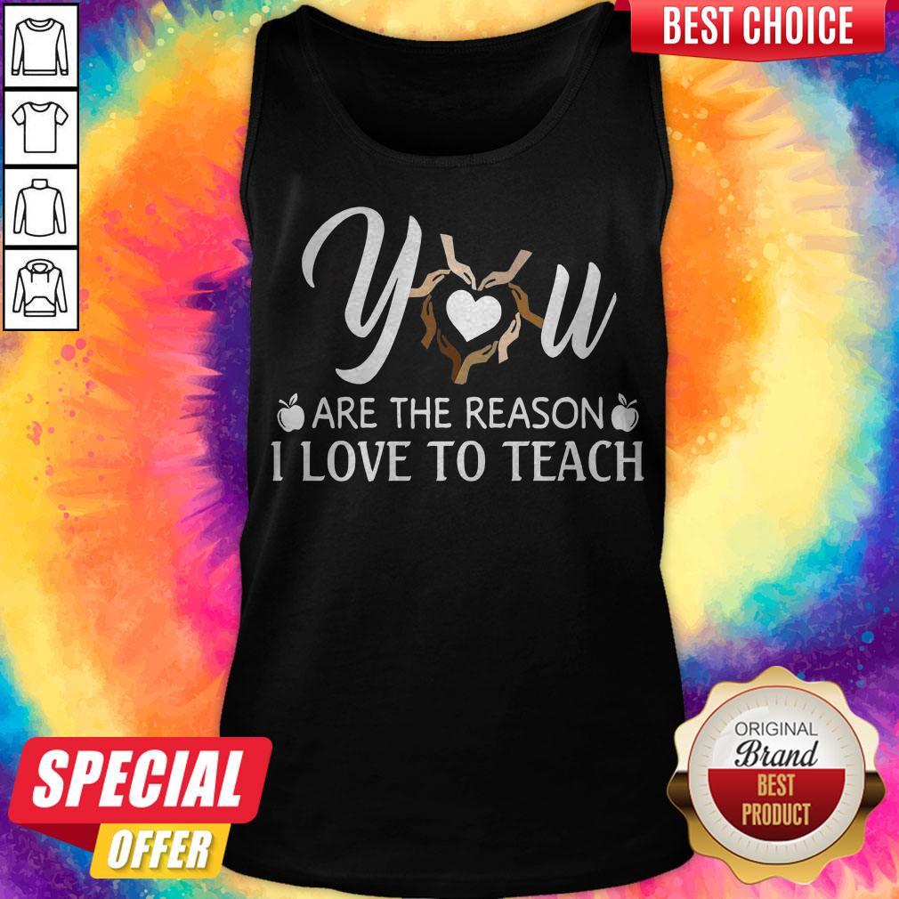 Awesome You Are The Reason I Love To Teach Shirt
