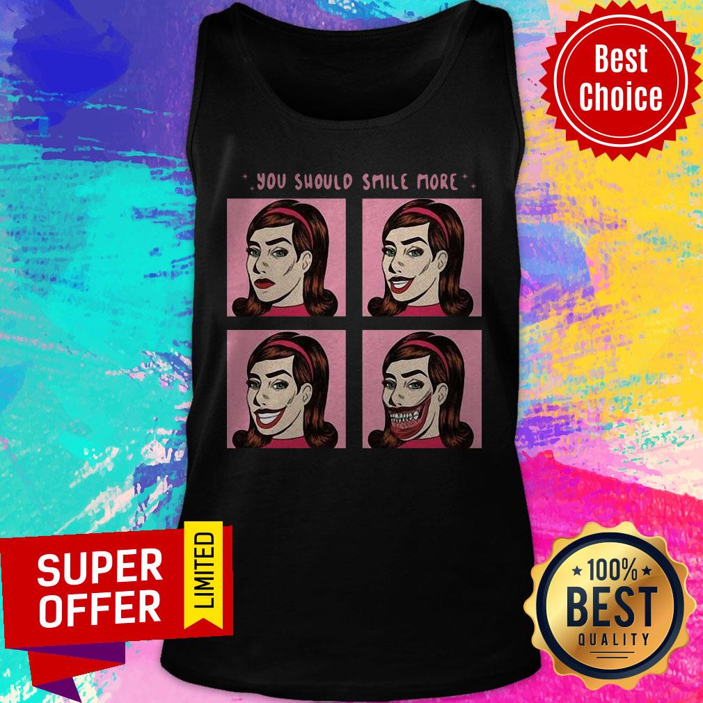 Awesome You Should Smile More Shirt