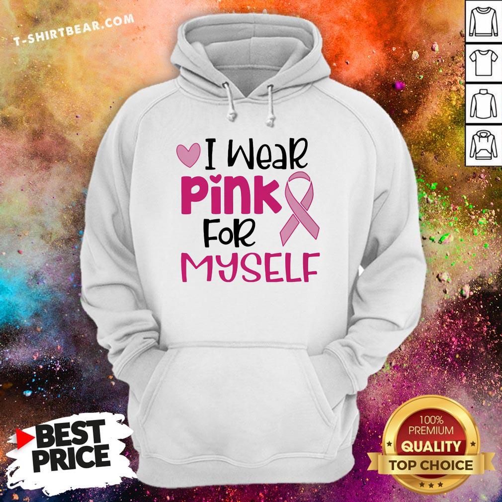 I Wear Pink For Myself Breast Cancer Awareness Ribbon Heart Shirt