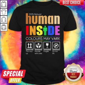 LGBT 100 Natural Human Inside Colours May Vary This Way Up Handle With Care Fragile Do Not Lift Shirt