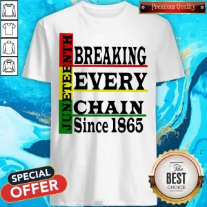Nice Juneteenth Breaking Every Chain Since 1865 Line Shirt