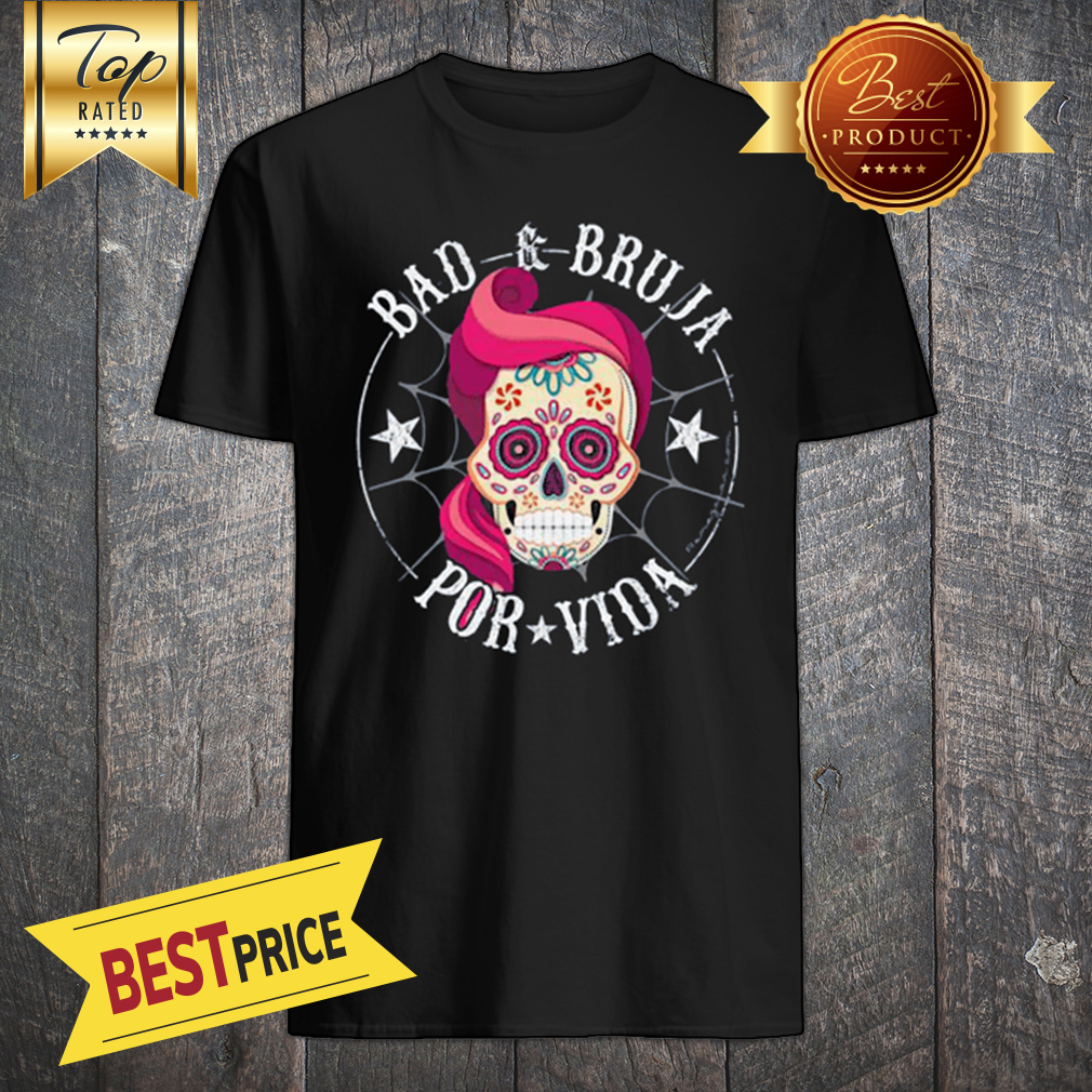 Bad Bruja Por Vida Dia De Lo Muertos Skull Vintage Shirt