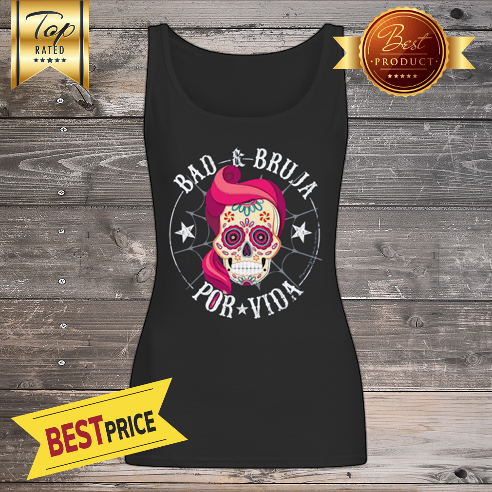 Bad Bruja Por Vida Dia De Lo Muertos Skull Vintage Shirt