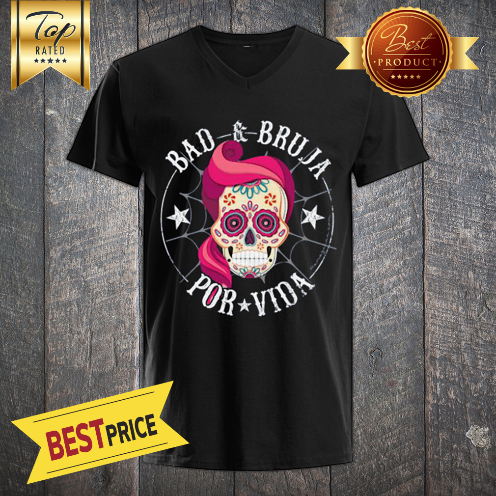 Bad Bruja Por Vida Dia De Lo Muertos Skull Vintage Shirt