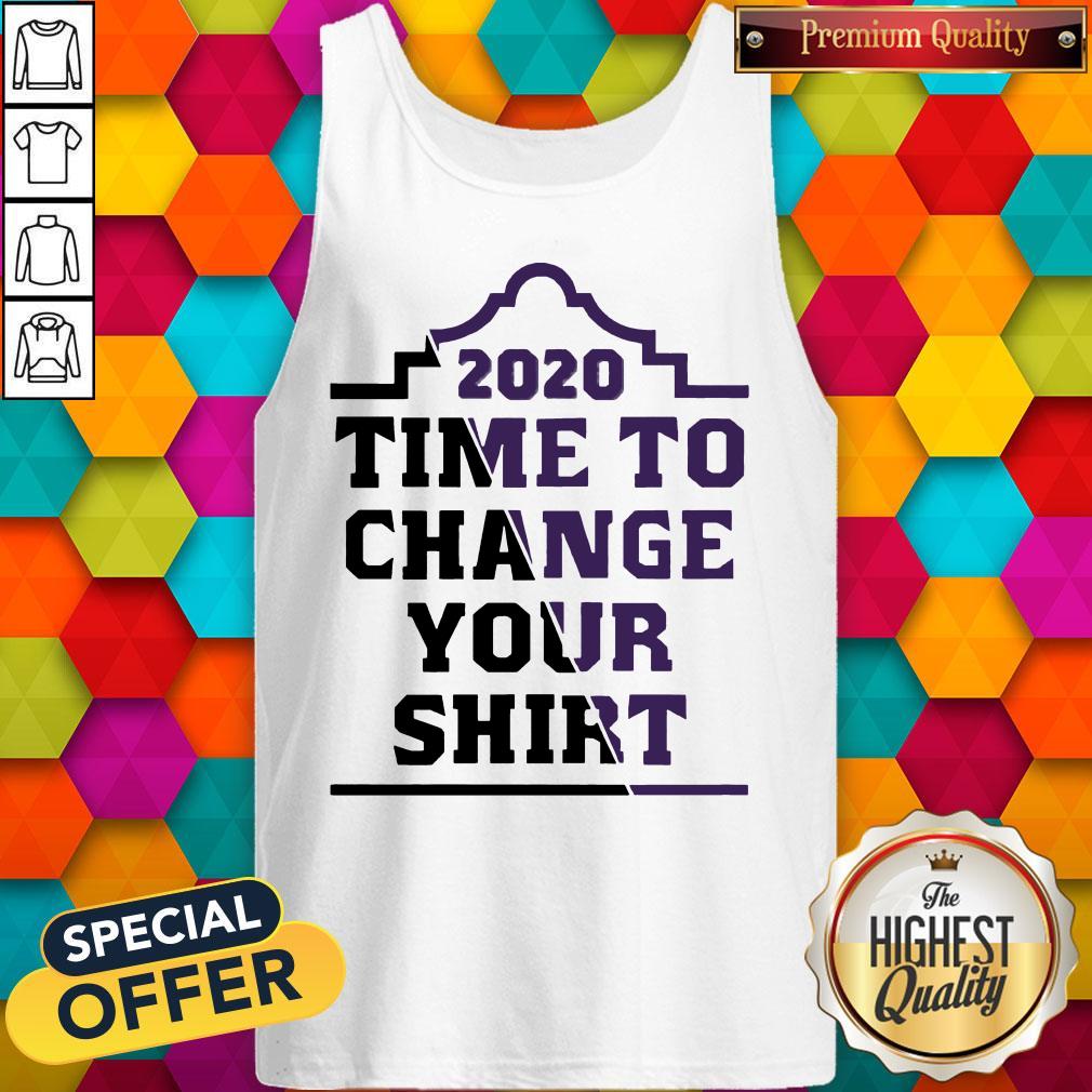 Basic Time To Change Your 2020 Shirt