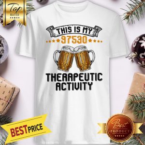 This Is My 97530 Therapeutic Activity Beer Shirt