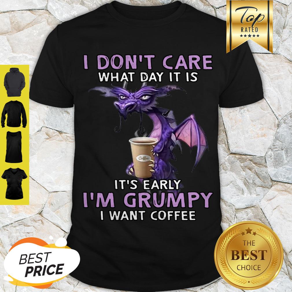 beautiful-dragon-i-dont-care-what-day-it-is-its-early-im-grumpy-i-want-coffee-shirt-2.jpg