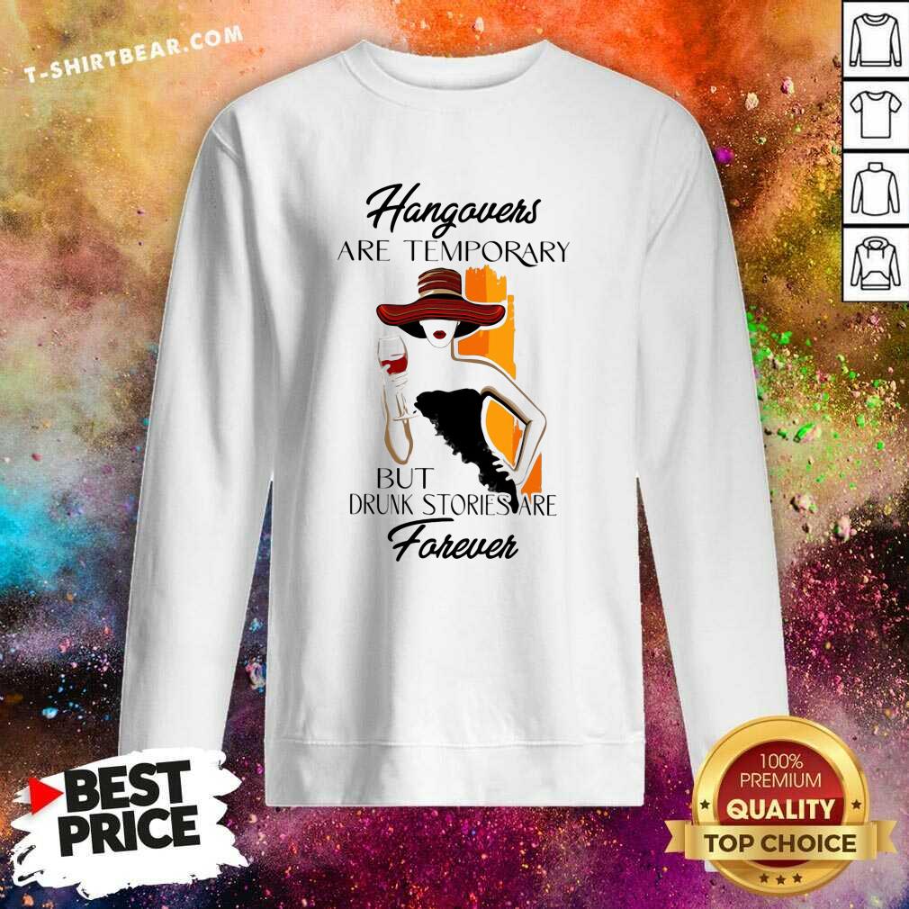 Beautiful Ladies Wine Hangovers Are Temporary Shirt