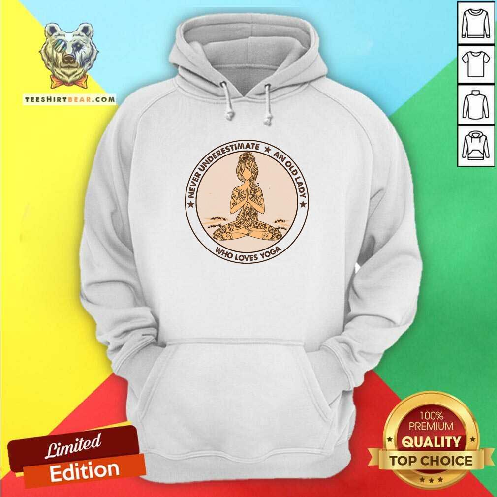 Beautiful Never Underestimate And Old Lady Who Loves Yoga Shirt