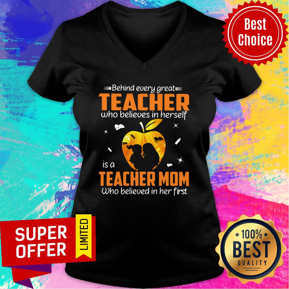 behind-every-great-teacher-who-believes-in-herself-is-a-teacher-mom-who-believed-in-her-first-v-neck.jpg