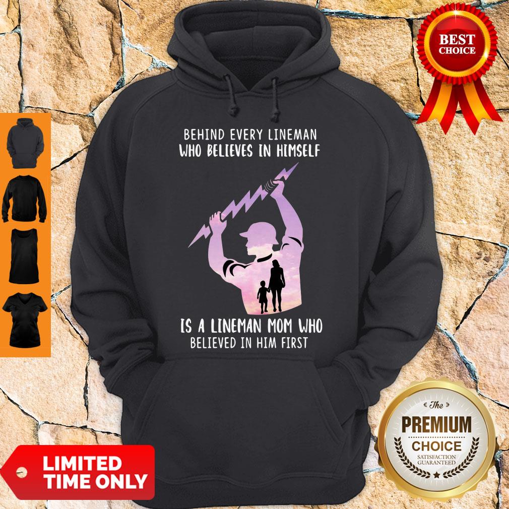 behind-every-lineman-who-believes-in-himself-is-a-lineman-mom-who-believed-in-him-first-hoodie.jpg