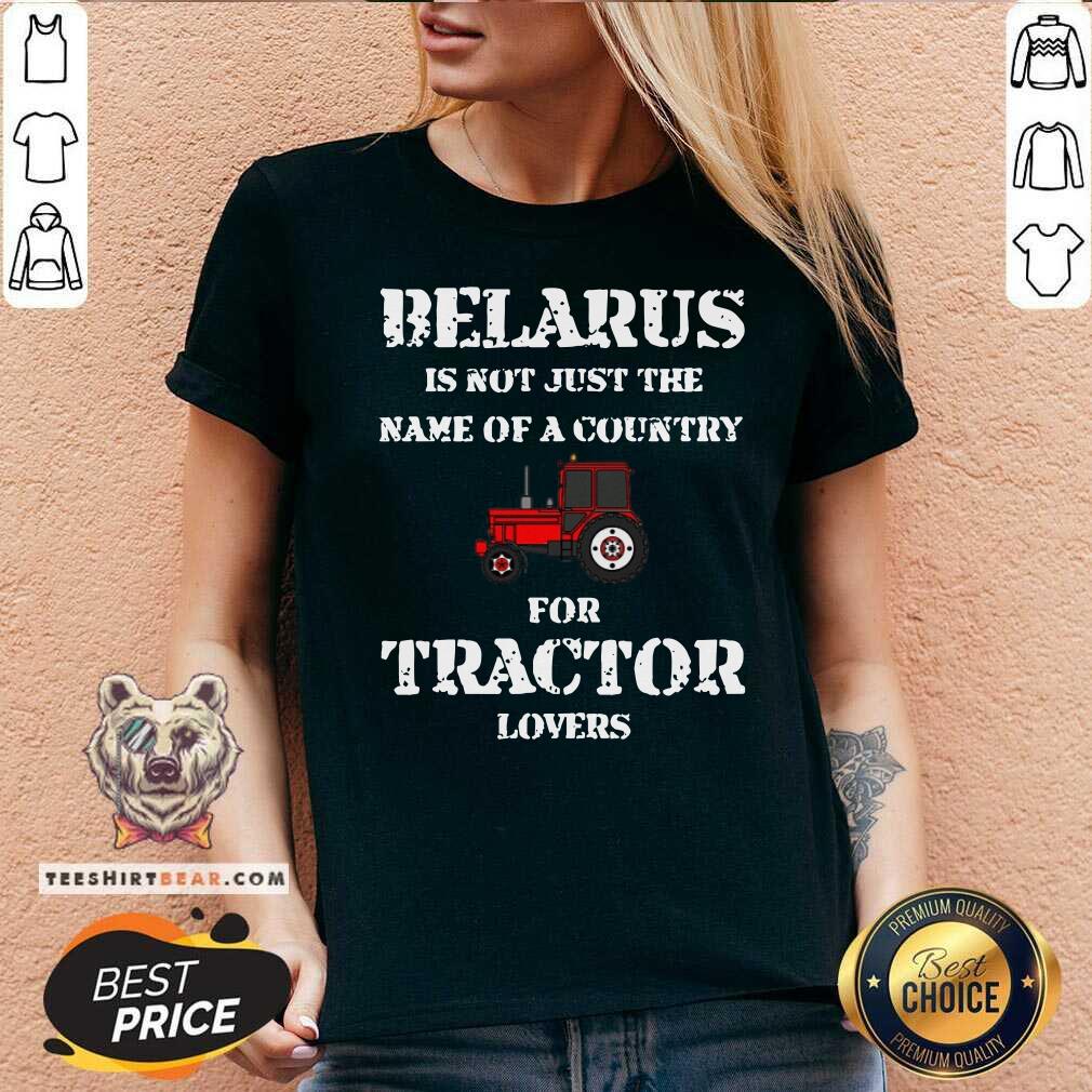 Belarus Is Not Just The Name Of A Country For Tractor Lovers Shirt