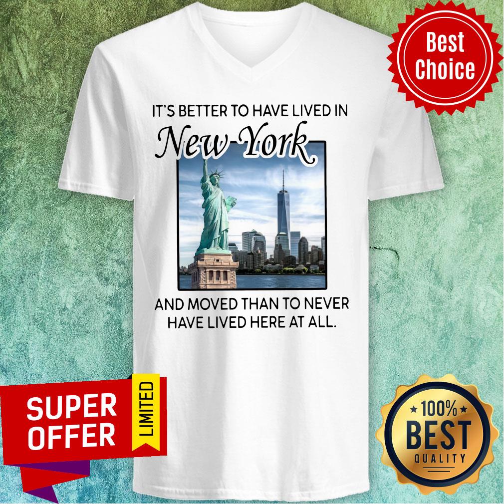 better-to-have-lived-in-new-york-and-moved-than-to-never-have-lived-here-at-all-v-neck.jpg