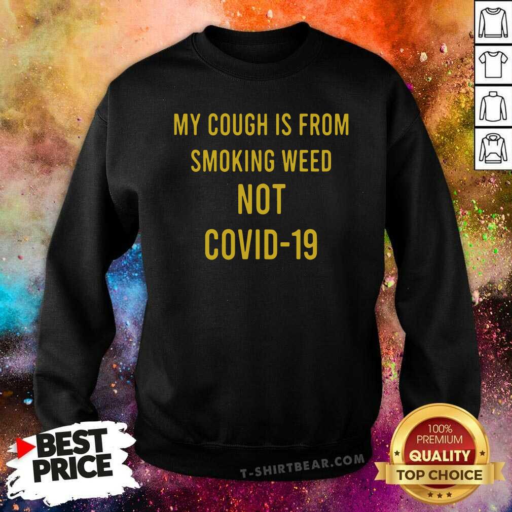 Bewildered My Cough Is From Smoking Weed Not Covid 19 Shirt
