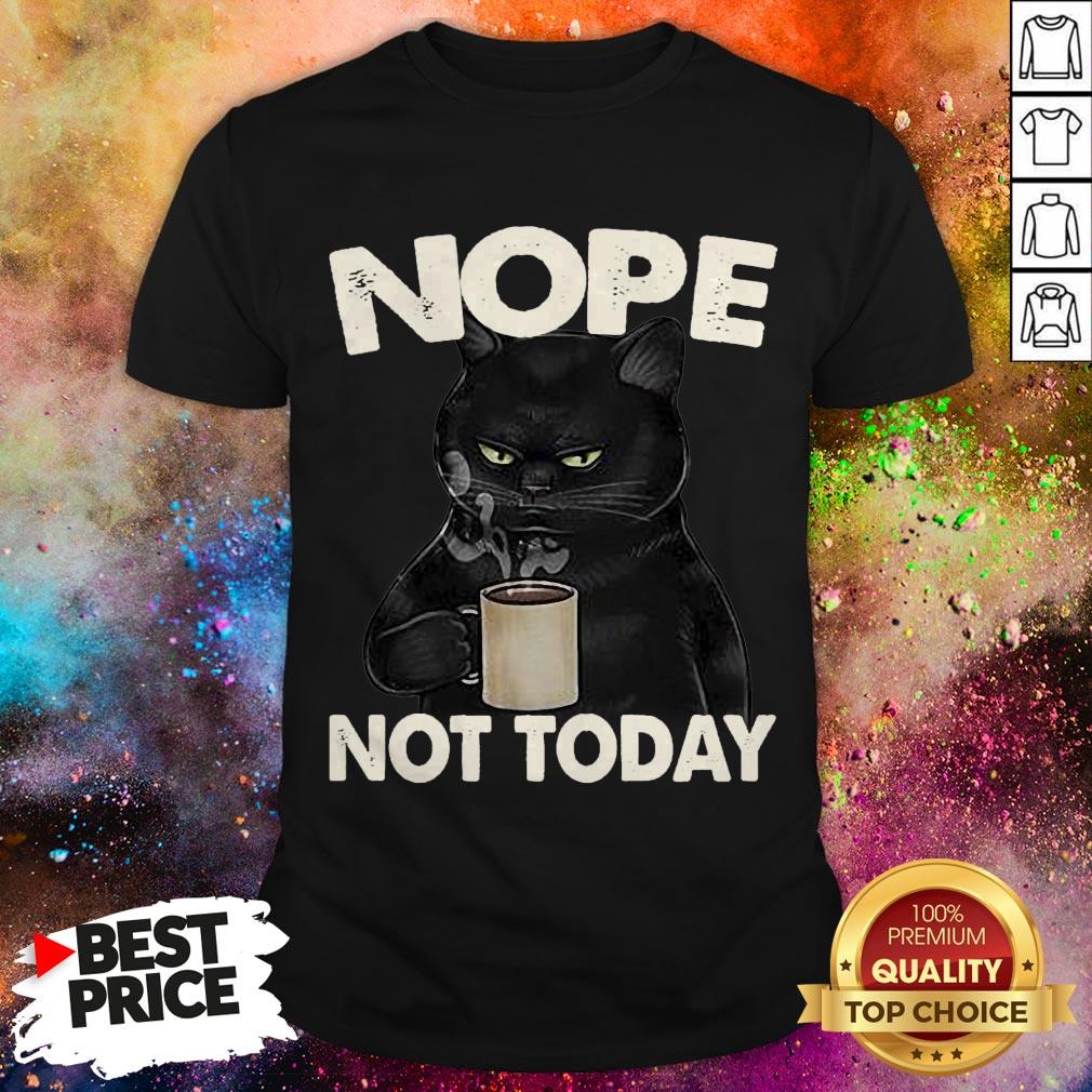 Black Cat Coffee Nope Not Today Shirt