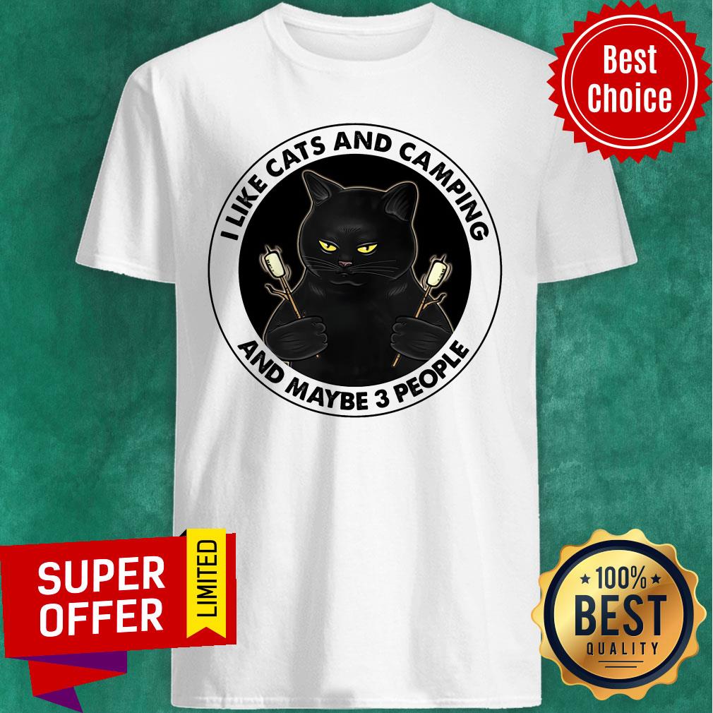 Black Cat I Like Cats And Camping And Maybe 3 People Shirt