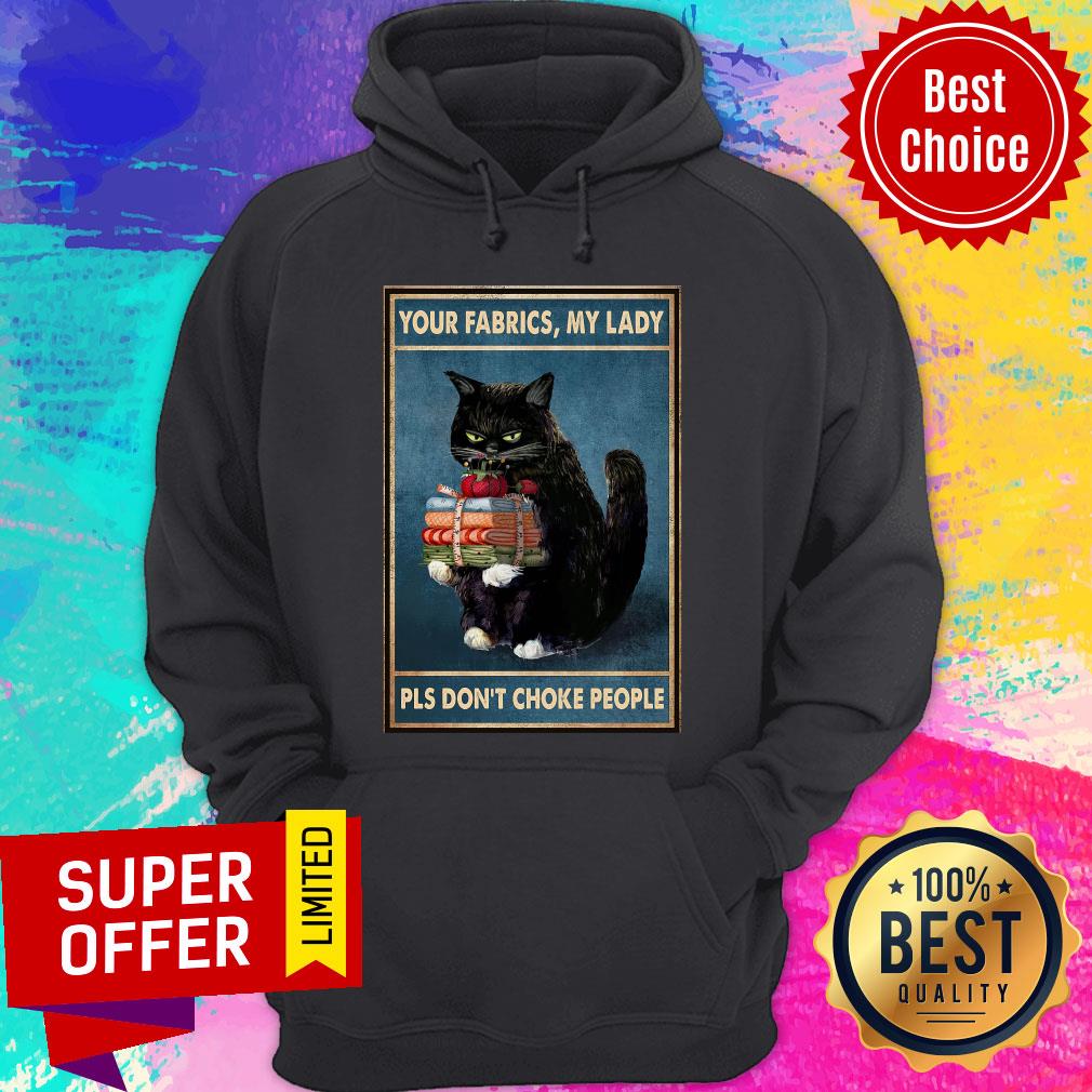Black Cat Your Fabrics Lady Pls Don't Choke People Shirt
