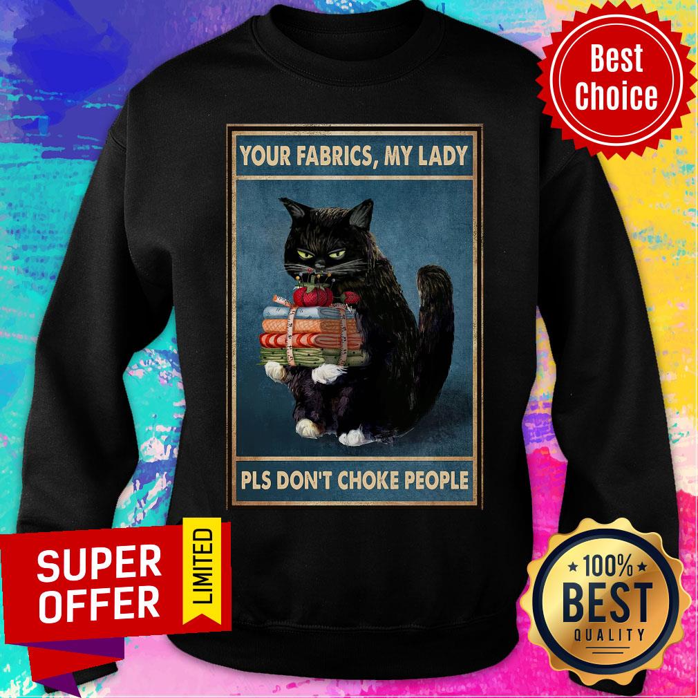 Black Cat Your Fabrics Lady Pls Don't Choke People Shirt