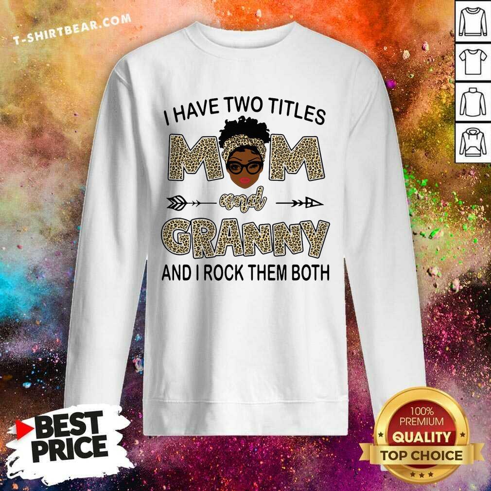 Black Woman Two Titles Mom And Granny Rock Them Both Leopard Shirt