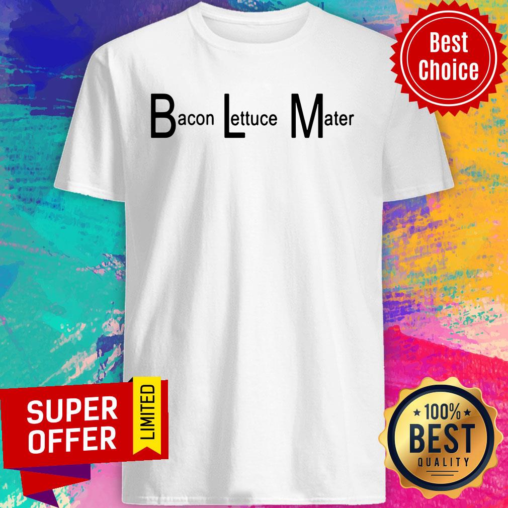 BLM Bacon Lettuce Mater Shirt