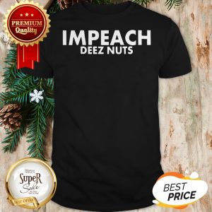 Official Donald Trump Impeach Deez Nuts Shirt