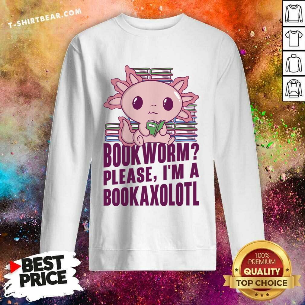 Book Worm Please I'm A Bookaxolotl Shirt