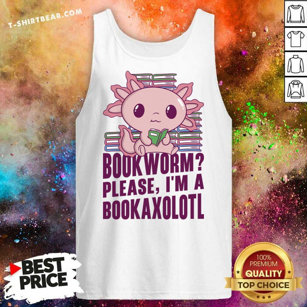 Book Worm Please I'm A Bookaxolotl Shirt