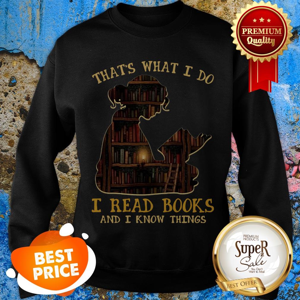 Bookshelf That’s What I Do I Read Books And I Know Things Shirt