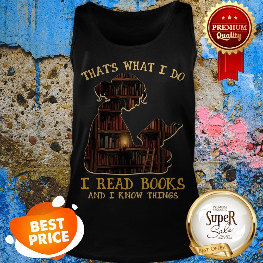 Bookshelf That’s What I Do I Read Books And I Know Things Shirt