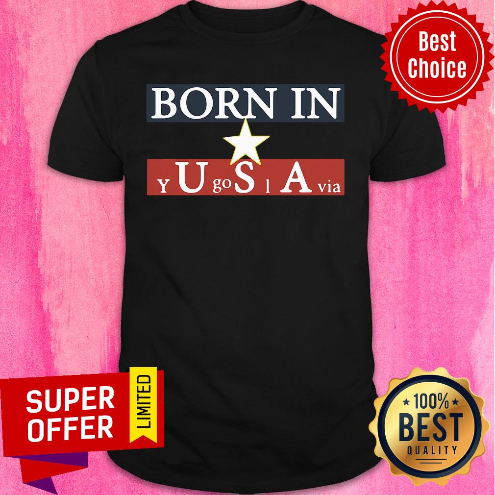 Born In USA Y Go I Via Star Shirt