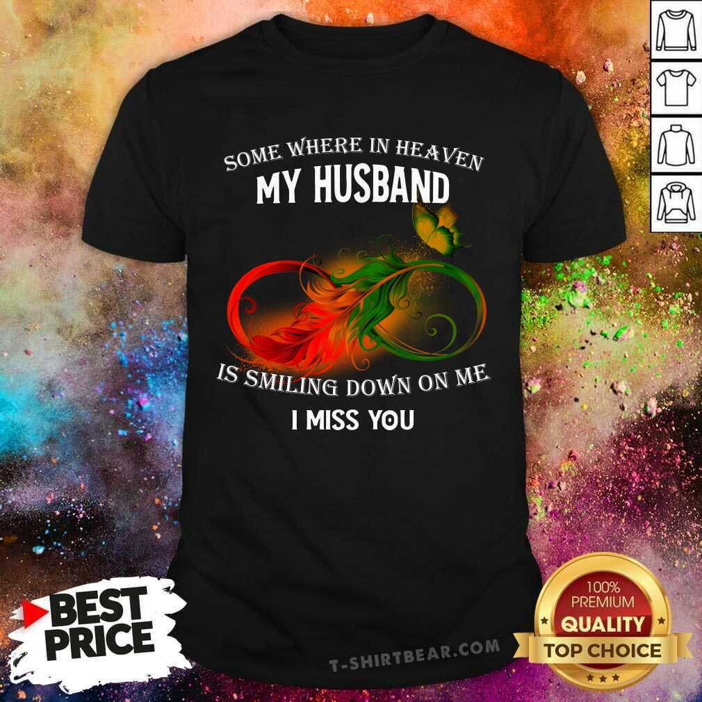 Butterfly Somewhere I Heaven My Husband Is Smiling Down On Me I Miss You Shirt