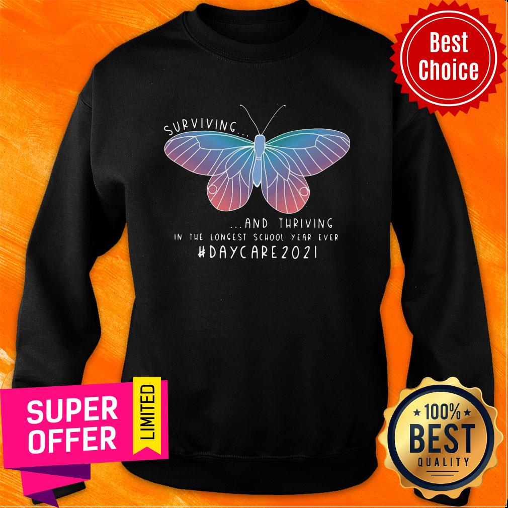 butterfly-surviving-and-thriving-in-the-longest-school-year-ever-daycare-2021-sweatshirt.jpg