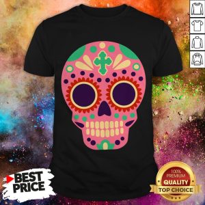 Sugar Skull Day Of The Dead Shirt