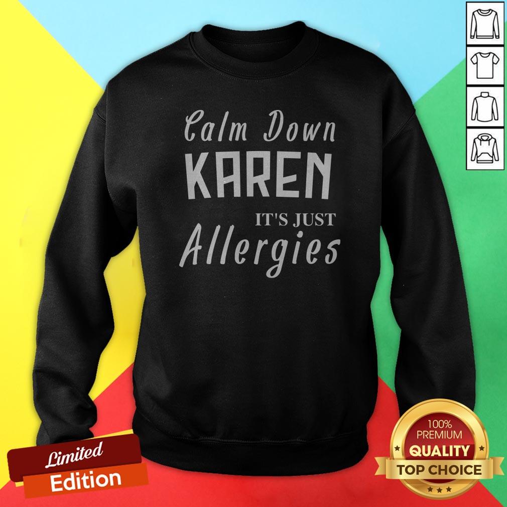 Calm Down Karen Its Just Allergies 2020 Shirt