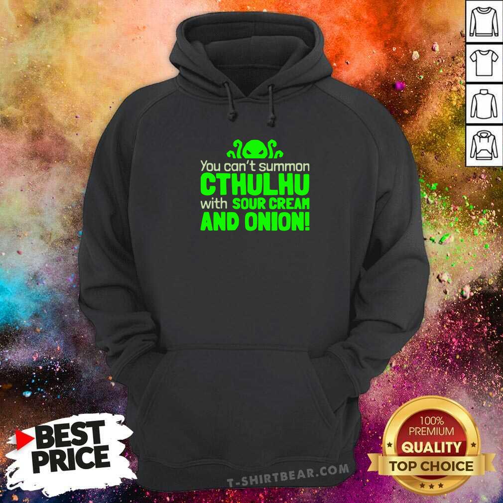 Can Not Summon Cthulhu With 1 Sour Cream And Onion Shirt