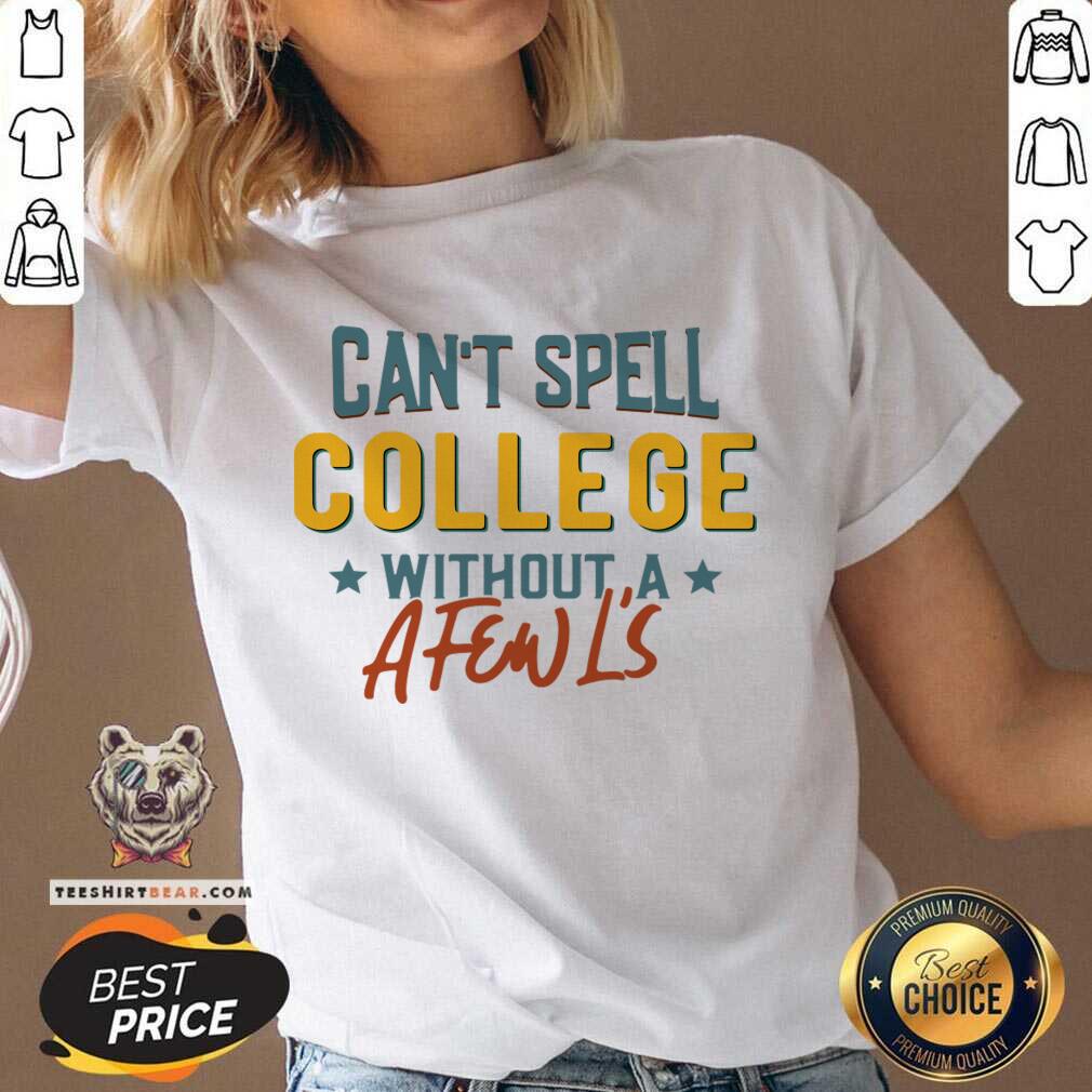 Can't Spell College Without A Fen L'S Shirt