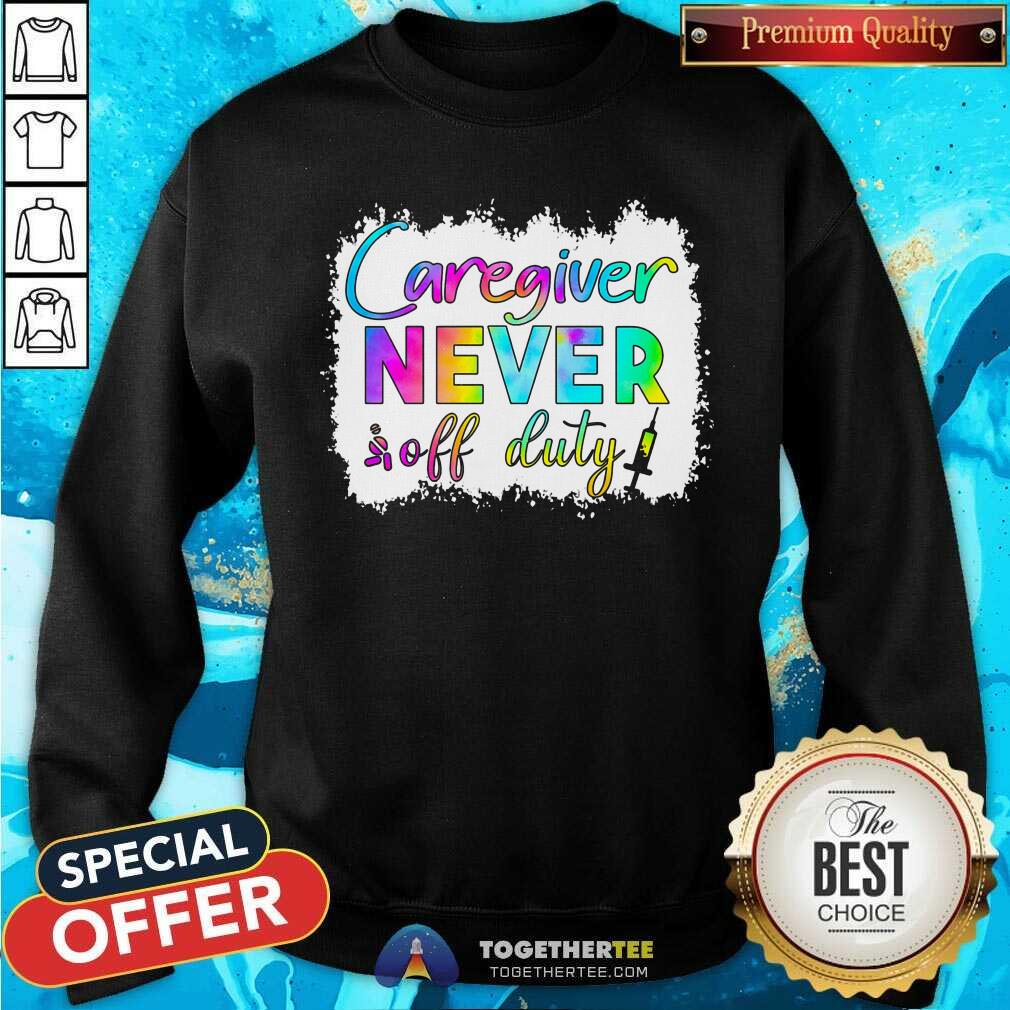 Caregiver Never Off Duty Shirt