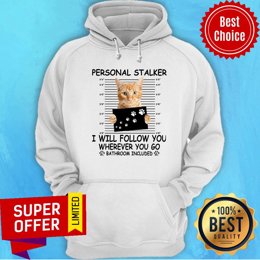 Cat Personal Stalker I Will Follow You Shirt