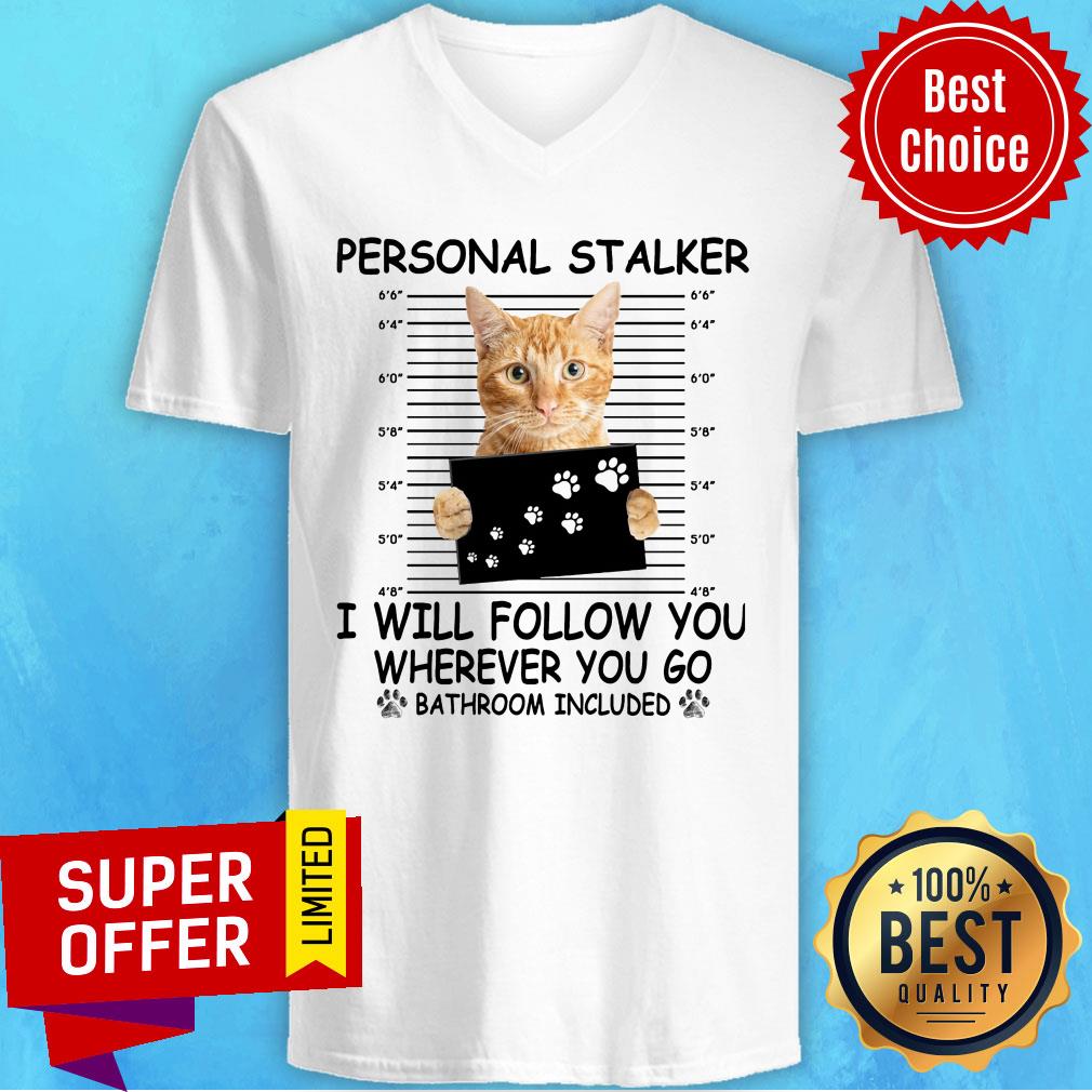 Cat Personal Stalker I Will Follow You Shirt