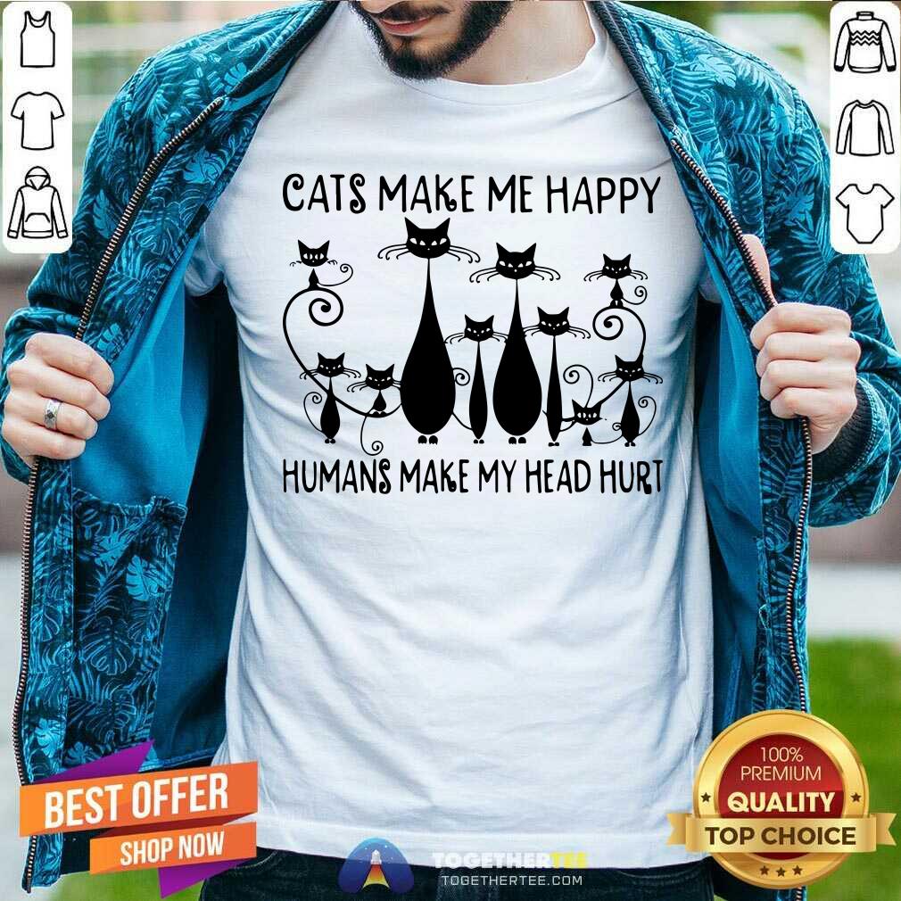 Cats Make Me Happy Humans Make My Head Hurt Shirt