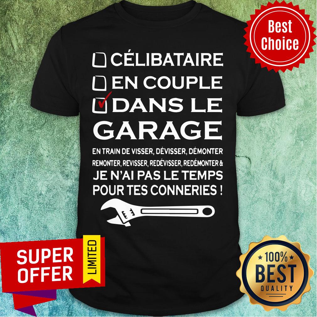 Celibataire En Couple Dans Le Garage Pour Tes Conneries Shirt
