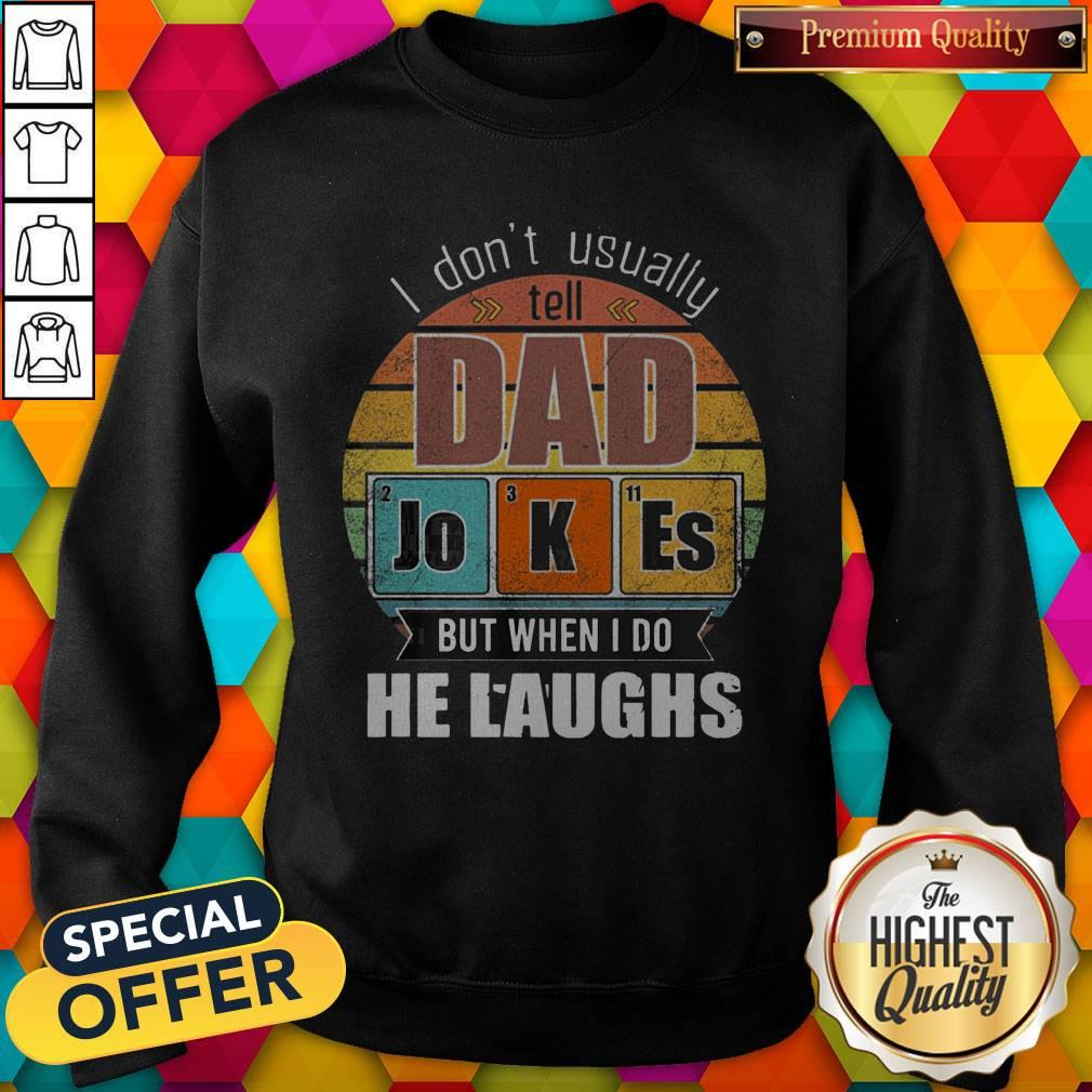 chemistry-father-i-dont-always-usually-tell-dad-jokes-but-when-i-do-he-laughs-vintage-sweatshirt.jpg