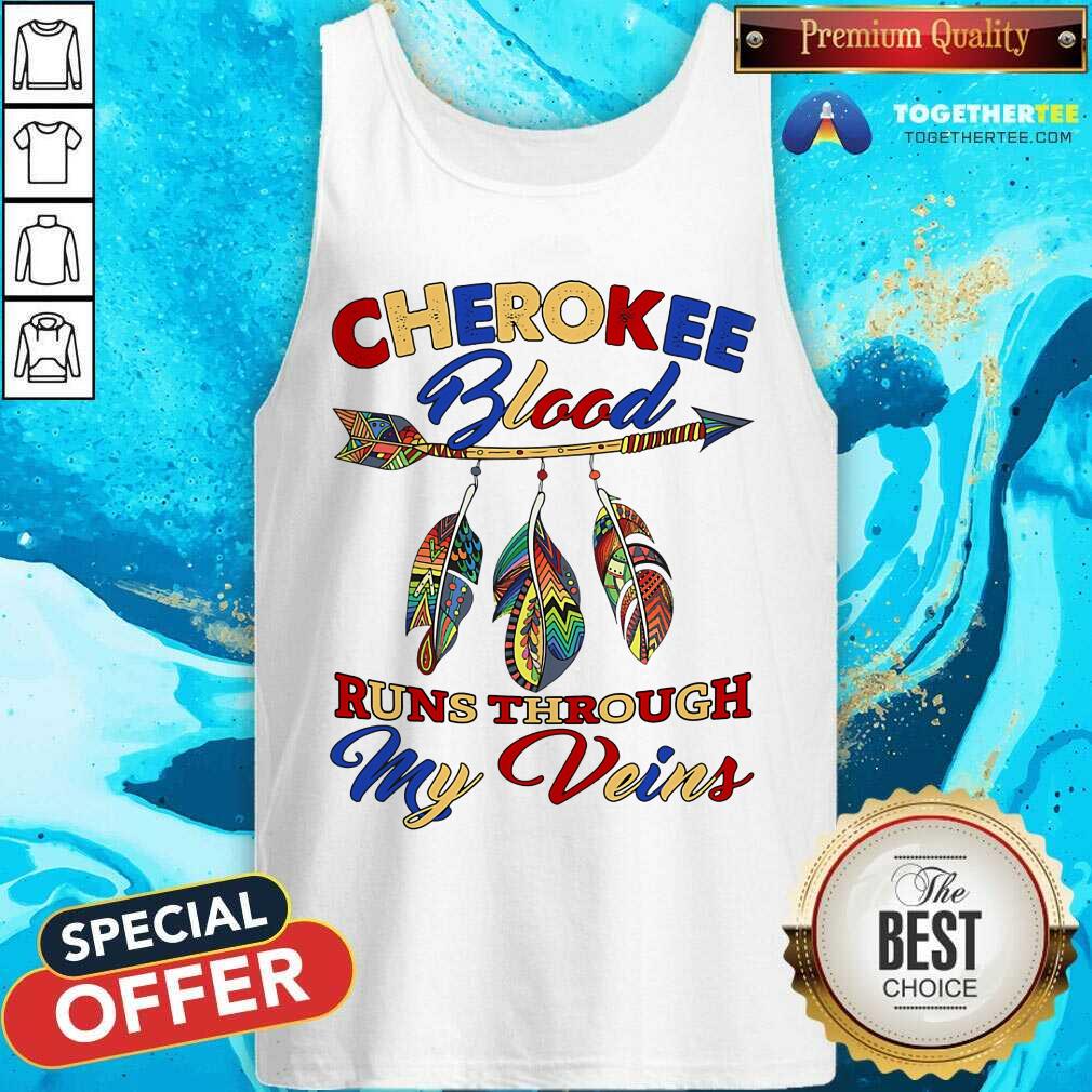 Cherokee Blood Runs Through My Veins Shirt